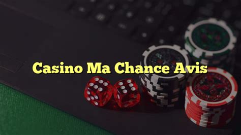 ma chance casino en ligne avis